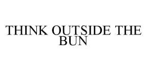 THINK OUTSIDE THE BUN