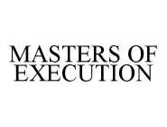 MASTERS OF EXECUTION