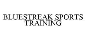 BLUESTREAK SPORTS TRAINING