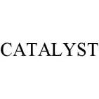 CATALYST