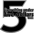 5 THE EVERYTHING UNDER FIVE DOLLARS BOOK