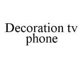 DECORATION TV PHONE