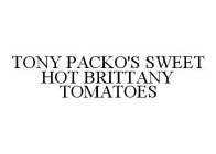 TONY PACKO'S SWEET HOT BRITTANY TOMATOES