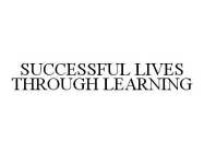 SUCCESSFUL LIVES THROUGH LEARNING