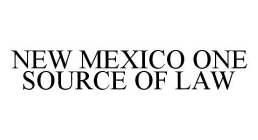NEW MEXICO ONE SOURCE OF LAW