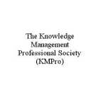 THE KNOWLEDGE MANAGEMENT PROFESSIONAL SOCIETY (KMPRO)