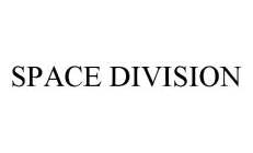SPACE DIVISION