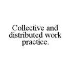COLLECTIVE AND DISTRIBUTED WORK PRACTICE.