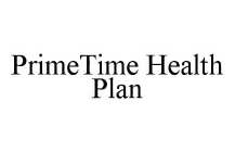 PRIMETIME HEALTH PLAN