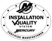 M INSTALLATION QUALITY SYSTEM MERCURY CERTIFIED MANUFACTURER