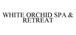 WHITE ORCHID SPA & RETREAT