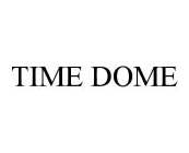 TIME DOME