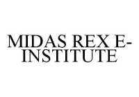 MIDAS REX E-INSTITUTE