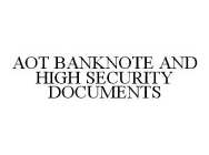 AOT BANKNOTE AND HIGH SECURITY DOCUMENTS