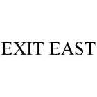 EXIT EAST