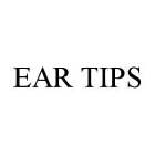 EAR TIPS