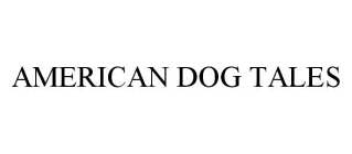 AMERICAN DOG TALES