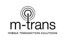 M-TRANS MOBILE TRANSACTION SOLUTIONS