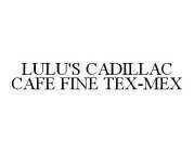 LULU'S CADILLAC CAFE FINE TEX-MEX
