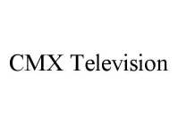 CMX TELEVISION