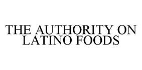 THE AUTHORITY ON LATINO FOODS