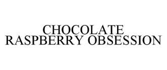 CHOCOLATE RASPBERRY OBSESSION