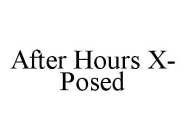 AFTER HOURS X-POSED