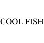 COOL FISH