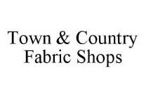TOWN & COUNTRY FABRIC SHOPS