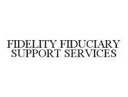 FIDELITY FIDUCIARY SUPPORT SERVICES