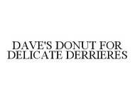 DAVE'S DONUT FOR DELICATE DERRIERES