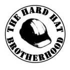 THE HARD HAT BROTHERHOOD