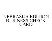 NEBRASKA EDITION BUSINESS CHECK CARD