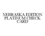 NEBRASKA EDITION PLATINUM CHECK CARD