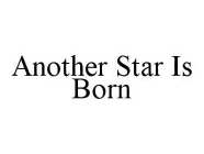 ANOTHER STAR IS BORN