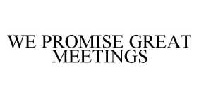 WE PROMISE GREAT MEETINGS