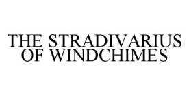 THE STRADIVARIUS OF WINDCHIMES