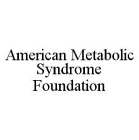AMERICAN METABOLIC SYNDROME FOUNDATION