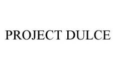 PROJECT DULCE