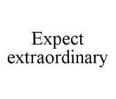 EXPECT EXTRAORDINARY