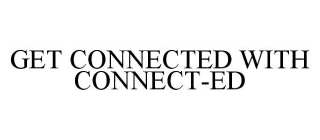GET CONNECTED WITH CONNECT-ED