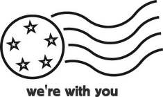 WE'RE WITH YOU