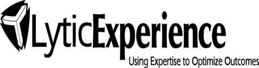 LYTICEXPERIENCE USING EXPERTISE TO OPTIMIZE OUTCOMES