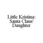 LITTLE KRISTINA: SANTA CLAUS' DAUGHTER
