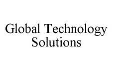GLOBAL TECHNOLOGY SOLUTIONS