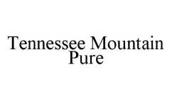 TENNESSEE MOUNTAIN PURE