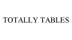 TOTALLY TABLES