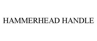 HAMMERHEAD HANDLE