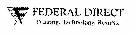 FEDERAL DIRECT PRINTING. TECHNOLOGY. RESULTS.
