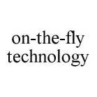 ON-THE-FLY TECHNOLOGY